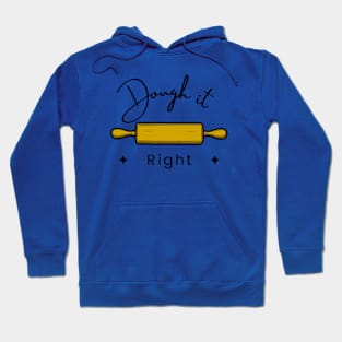 Dough It Right Hoodie